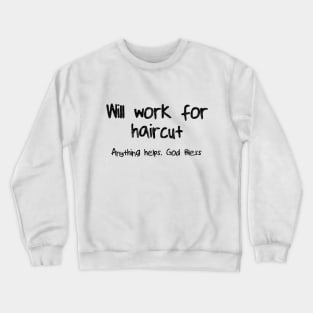 Will Work For Haircut Crewneck Sweatshirt